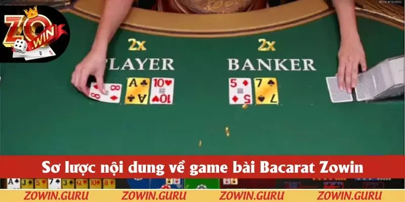 Sơ lược nội dung về game bài Bacarat Zowin Sơ lược nội dung về game bài Bacarat Zowin