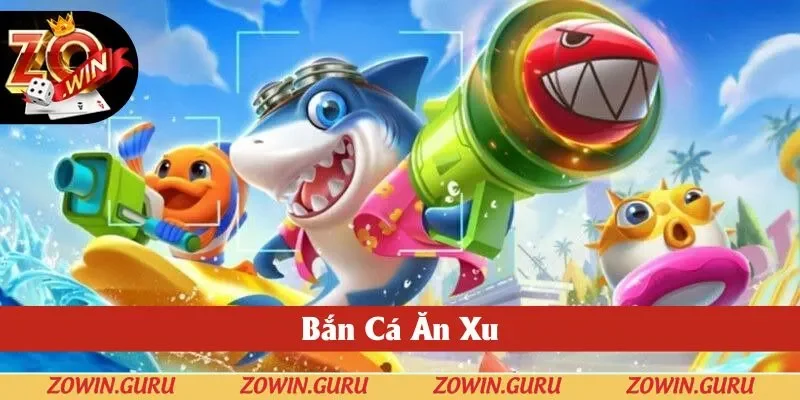 Bắn Cá Ăn Xu Tại Zowin - Trải Nghiệm Chơi Game Hấp Dẫn 2025