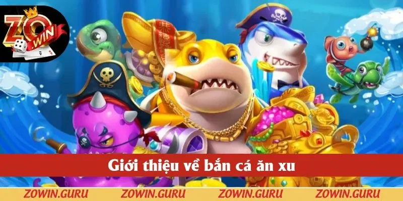 Giới thiệu về bắn cá ăn xu Giới thiệu về bắn cá ăn xu