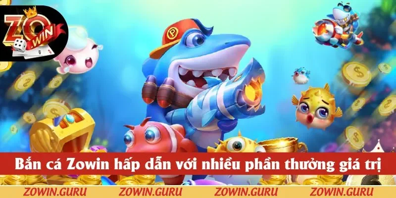 Bắn cá Zowin hấp dẫn với nhiều phần thưởng giá trị Bắn cá Zowin hấp dẫn với nhiều phần thưởng giá trị
