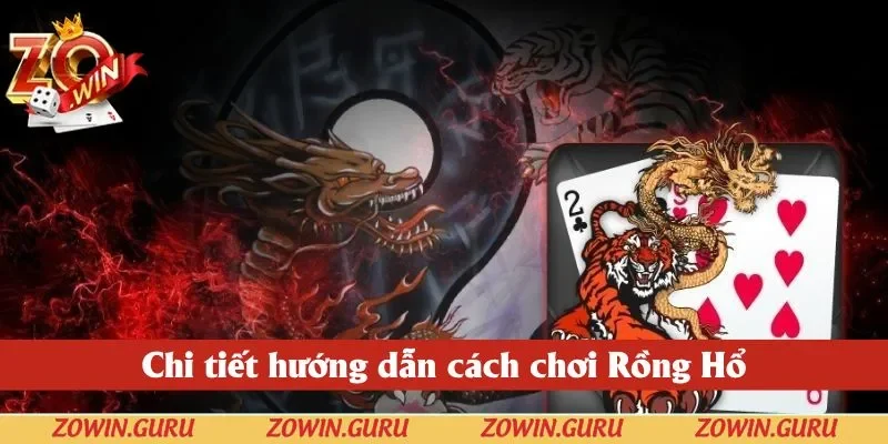 Chi tiết hướng dẫn cách chơi Rồng Hổ