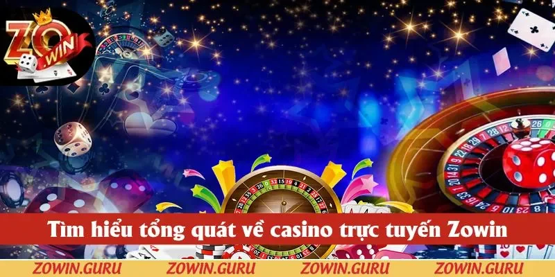 Tìm hiểu tổng quát về trực tuyến casino Zowin Tìm hiểu tổng quát về trực tuyến casino Zowin