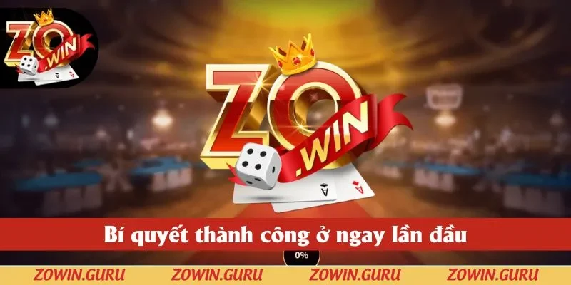 Bí quyết thành công ở ngay lần đầu