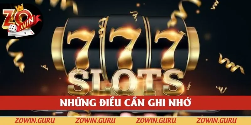 Các điều cần lưu ý khi chơi nổ hũ là gì Zowin