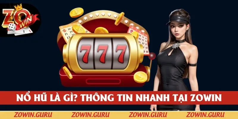 Thông tin về nổ hũ là gì tại cổng game Zowin Thông tin về nổ hũ là gì tại cổng game Zowin