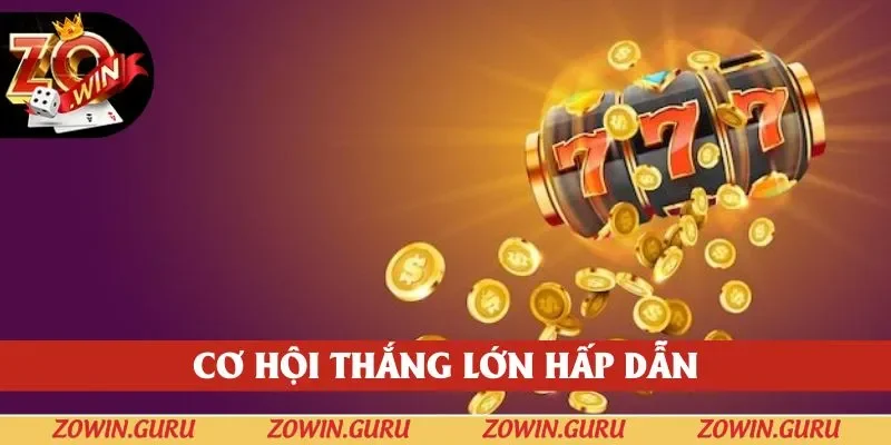 Game thủ có khả năng thắng khủng tại nổ hũ uy tín zowin