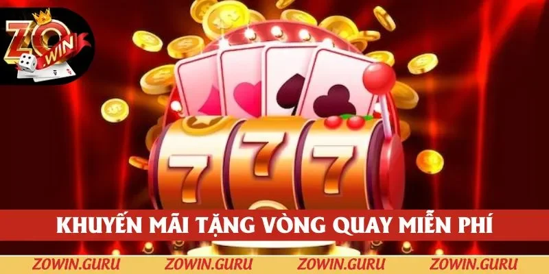Tặng vòng quay miễn phí chỉ có tại nổ hũ uy tín zowin