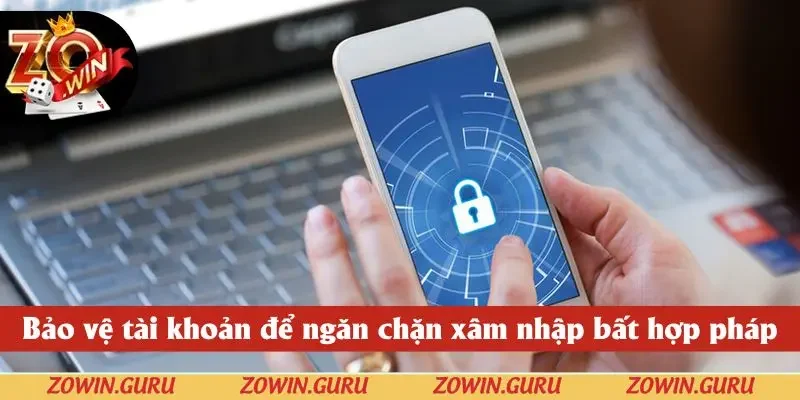 Bảo vệ tốt tài khoản cá nhân để ngăn chặn sự xâm nhập bất hợp pháp