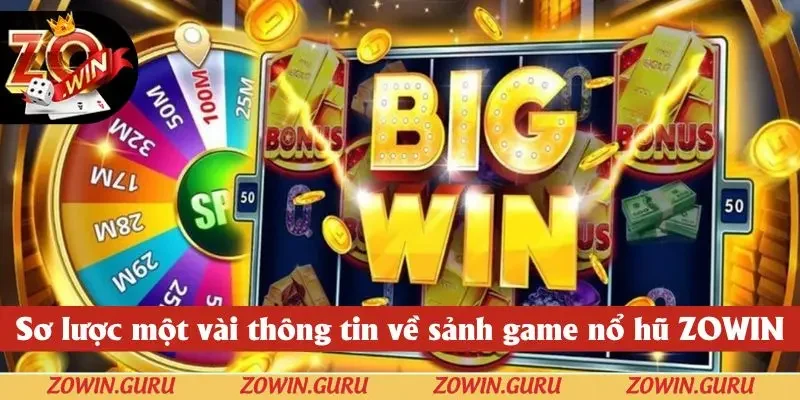 Sơ lược một vài thông tin về sảnh game nổ hũ ZOWIN Sơ lược một vài thông tin về sảnh game nổ hũ ZOWIN