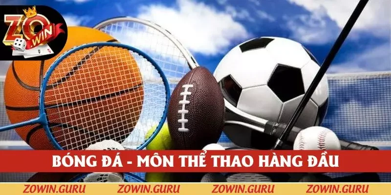 Bóng đá - Môn thể thao hàng đầu tại thể thao ZOWIN