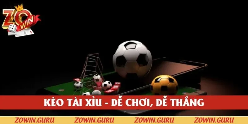 Kèo tài xỉu dễ chơi, dễ thắng