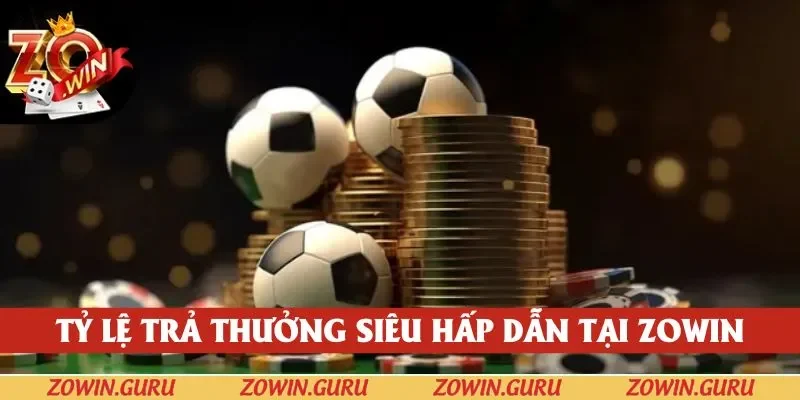 Tỷ lệ trả thưởng siêu hấp dẫn tại ZOWIN