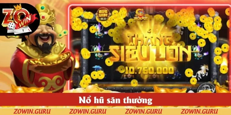 Nổ hũ ZOWIN có jackpot dành cho mọi đối tượng giá trị lên tới hàng tỷ đồng